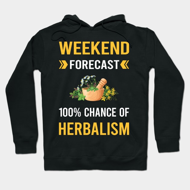 Weekend Forecast Herbalism Herbalist Phytotherapy Herb Herbs Herbal Hoodie by Good Day